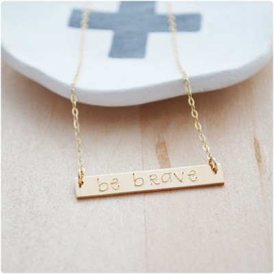 Be Brave Necklace - Gold Filled Bar Necklace - Hand Stamped Bar Jewelry - Be Brave Motivational Jewelry - Bravery - Daily Reminder