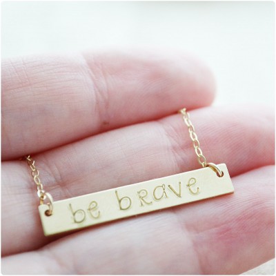 Be Brave Necklace - Gold Filled Bar Necklace - Hand Stamped Bar Jewelry - Be Brave Motivational Jewelry - Bravery - Daily Reminder