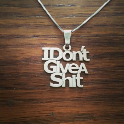 I Don't Give a Shit Necklace, Funny Necklace, Sarcastic Humor, Great birthday Gift, Custom made necklace, sterling silver pendant